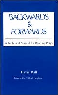 David Ball: Backwards and Forwards: A Technical Manual for Reading Plays