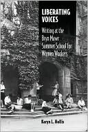 Book cover image of Liberating Voices (Studies in Rhetorics and Feminisms Series): Writing at the Bryn Mawr Summer School for Women Workers by Karyn L Hollis