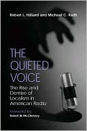 Robert L. Hilliard: The Quieted Voice: The Rise and Demise of Localism in American Radio