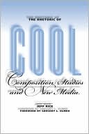 Jeff Rice: The Rhetoric of Cool: Composition Studies and New Media