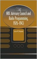 Louise M Benjamin: The Nbc Advisory Council And Radio Programming, 1926-1945