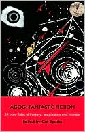 Book cover image of Agog! Fantastic Fiction by Cat Sparks