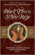 Ellen Datlow: Black Thorn, White Rose