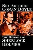 Arthur Conan Doyle: Memoirs Of Sherlock Holmes