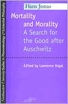 Book cover image of Mortality and Morality: A Search for Good after Auschwitz by Hans Jonas
