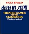 Book cover image of Theater Games for the Classroom: A Teacher's Handbook by Viola Spolin