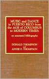 Annie F. Thompson: Music and Dance in Puerto Rico from the Age of Columbus to Modern Times: An Annotated Bibliography