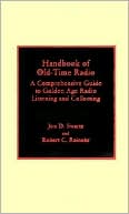 Robert C. Reinehr: Handbook of Old-Time Radio: A Comprehensive Guide to Golden Age Radio Listening and Collecting