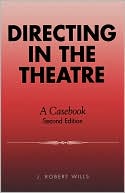 J. Robert Wills: Directing In The Theatre
