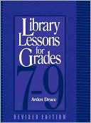 Arden Druce: Library Lessons for Grades 7-9