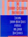 Rosann Jweid: The Library-Classroom Partnership : Teaching Library Media Skills in Middle and Junior High Schools