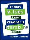 Patricia Roberts: Family Values Through Children's Literature, Grades K-3