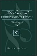 Bruce Haynes: History Of Performing Pitch
