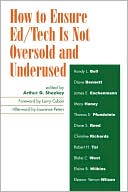 Arthur D. Sheekey: How To Ensure Ed/Tech Is Not Oversold And Underused