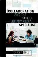 Book cover image of Collaboration And The School Library Media Specialist by Carol Ann Doll