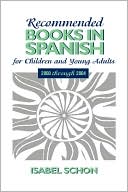 Book cover image of Recommended Books In Spanish For Children And Young Adults by Isabel Schon