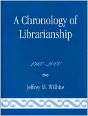 Jeffrey M. Wilhite: A Chronology of Librarianship, 1960-2000