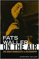 Book cover image of Fats Waller On The Air: The Radio Broadcasts and Discography by Stephen Taylor