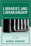 Book cover image of Libraries And Librarianship by George Bobinski