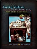 Book cover image of Guiding Students into Information Literacy: Strategies for Teachers and Teacher-Librarians by Chris Carlson