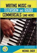 Michael Zager: Writing Music for Television and Radio Commercials (and more): A Manual for Composers and Students