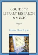 Pauline Shaw Bayne: Guide to Library Research in Music