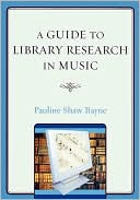 Pauline Shaw Bayne: Guide To Library Research In Music