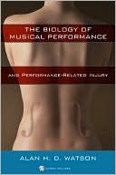Alan H. D. Watson: Biology of Musical Performance and Performance-Related Injury