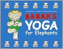 Book cover image of Babar's Yoga for Elephants (Babar Series) by Laurent de Brunhoff
