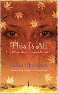 Aidan Chambers: This Is All: The Pillow Book of Cordelia Kenn