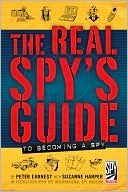 Peter Earnest: Real Spy's Guide to Becoming a Spy