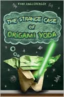 Tom Angleberger: The Strange Case of Origami Yoda