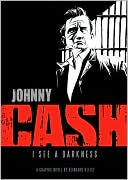 Book cover image of Johnny Cash: I See a Darkness by Reinhard Kleist