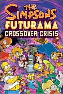 Book cover image of The Simpsons Futurama Crossover Crisis by Matt Groening