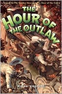 Book cover image of Hour of the Outlaw by Maiya Williams