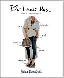 Erica Domesek: P. S. - I Made This...: An Inspired Guide to Designer DIY Fashion and Style