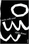 Dylan Thomas: Under Milk Wood: A Play for Voices