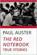 Paul Auster: The Red Notebook: True Stories