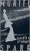 Book cover image of The Ghost Stories of Muriel Spark: Eight Spooky Stories from the Mistress of the Unexpected by Muriel Spark