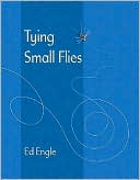 Ed Engle: Tying Small Flies