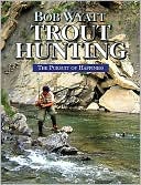 Bob Wyatt: Trout Hunting