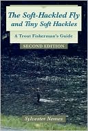 Book cover image of The Soft-Hackled Fly and Tiny Soft Hackles: A Trout Fisherman's Guide by Sylvester Nemes