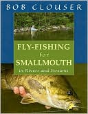 Bob Clouser: Fly-Fishing for Smallmouth
