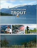 Book cover image of Destination Trout: New Zealand by Kent Fraser