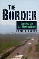 David Danelo: The Border: Exploring the U.S.-Mexican Divide