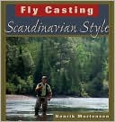 Henrik Mortensen: Fly Casting: Scandinavian Style