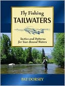 Book cover image of Fly Fishing Tailwaters: Tactics and Patterns for Year-Round Waters by Pat Dorsey