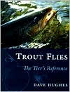 Dave Hughes: Trout Flies; The Tier's Reference