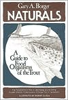 Book cover image of Naturals: A Guide to Food Organisms of the Trout by Gary A. Borger