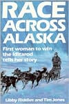 Book cover image of Race Across Alaska: First Woman to Win the Iditarod Tells Her Story by Libby Riddles